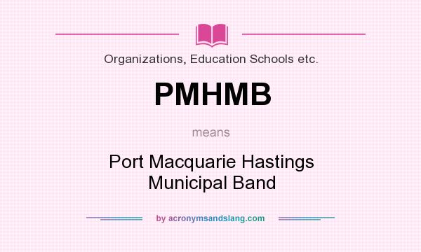 What does PMHMB mean? It stands for Port Macquarie Hastings Municipal Band
