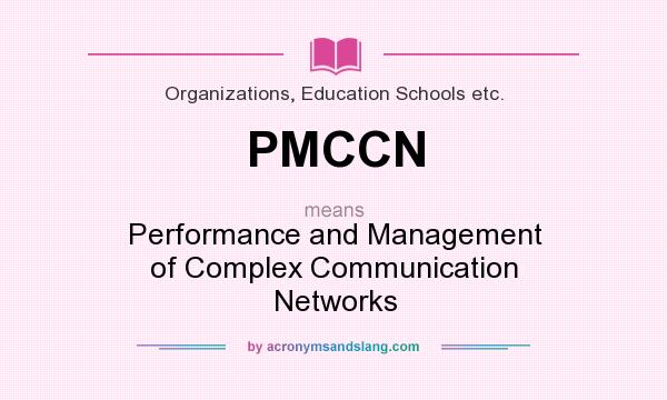 What does PMCCN mean? It stands for Performance and Management of Complex Communication Networks