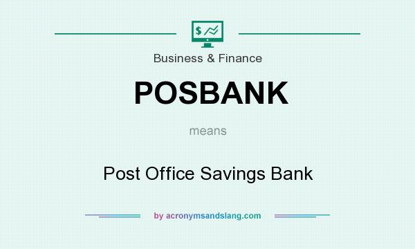 What does POSBANK mean? It stands for Post Office Savings Bank
