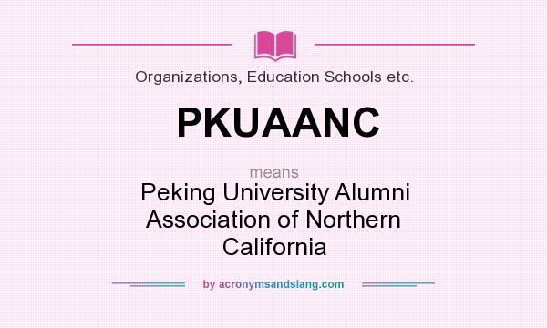 What does PKUAANC mean? It stands for Peking University Alumni Association of Northern California