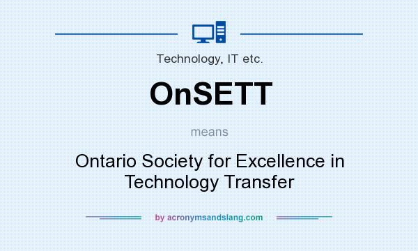 What does OnSETT mean? It stands for Ontario Society for Excellence in Technology Transfer