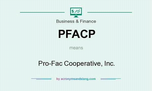 What does PFACP mean? It stands for Pro-Fac Cooperative, Inc.