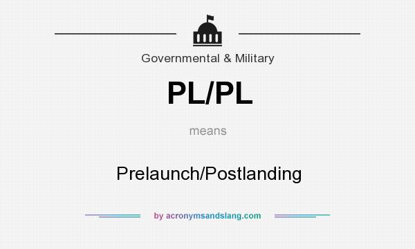 What does PL/PL mean? It stands for Prelaunch/Postlanding