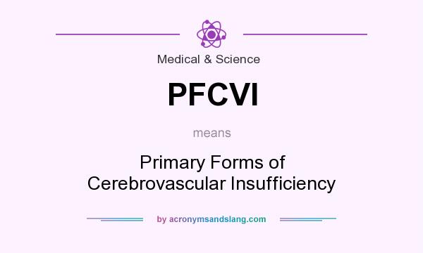 What does PFCVI mean? It stands for Primary Forms of Cerebrovascular Insufficiency