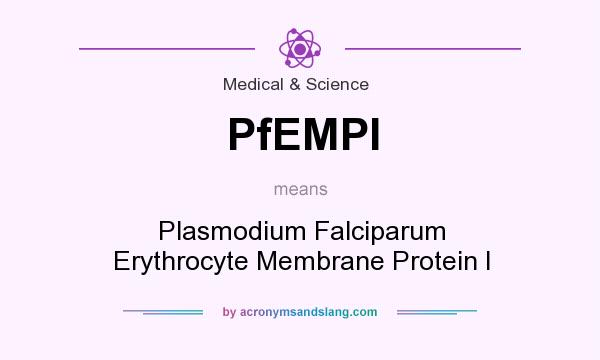 What does PfEMPI mean? It stands for Plasmodium Falciparum Erythrocyte Membrane Protein I