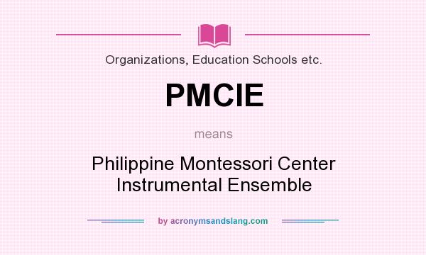 What does PMCIE mean? It stands for Philippine Montessori Center Instrumental Ensemble