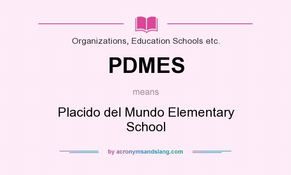 What does PDMES mean? It stands for Placido del Mundo Elementary School