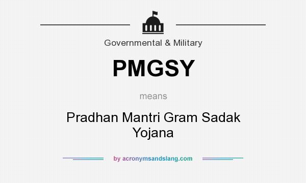 What does PMGSY mean? It stands for Pradhan Mantri Gram Sadak Yojana
