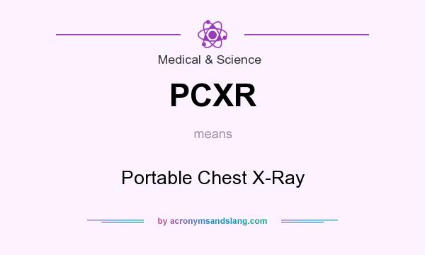 What does PCXR mean? It stands for Portable Chest X-Ray