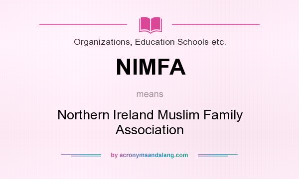 What does NIMFA mean? It stands for Northern Ireland Muslim Family Association