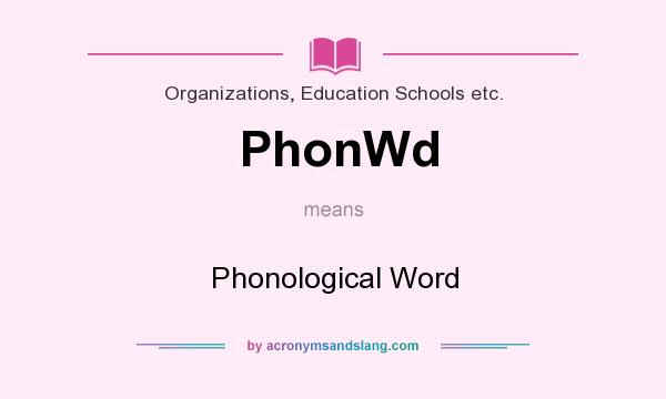 What does PhonWd mean? It stands for Phonological Word