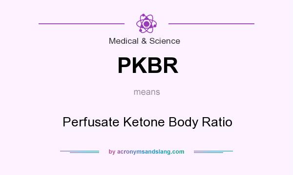 What does PKBR mean? It stands for Perfusate Ketone Body Ratio