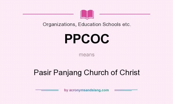 What does PPCOC mean? It stands for Pasir Panjang Church of Christ