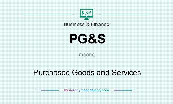 What does PG&S mean? It stands for Purchased Goods and Services