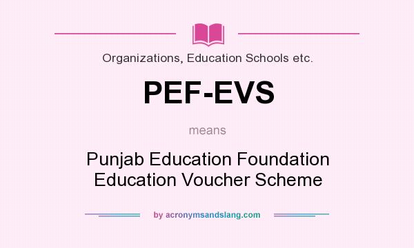 What does PEF-EVS mean? It stands for Punjab Education Foundation Education Voucher Scheme