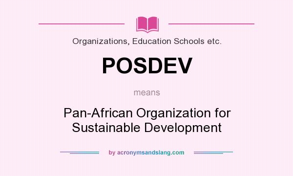 What does POSDEV mean? It stands for Pan-African Organization for Sustainable Development
