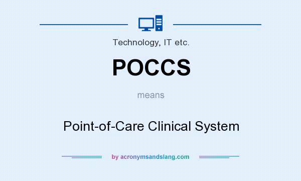 What does POCCS mean? It stands for Point-of-Care Clinical System
