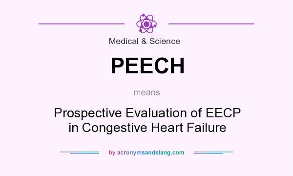 What does PEECH mean? It stands for Prospective Evaluation of EECP in Congestive Heart Failure