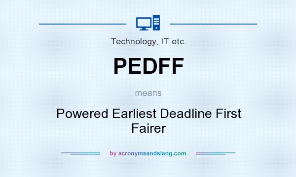 What does PEDFF mean? It stands for Powered Earliest Deadline First Fairer