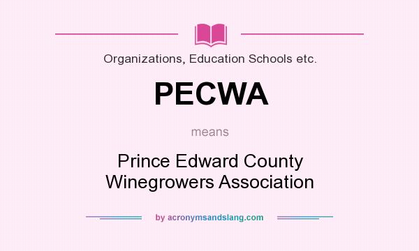 What does PECWA mean? It stands for Prince Edward County Winegrowers Association