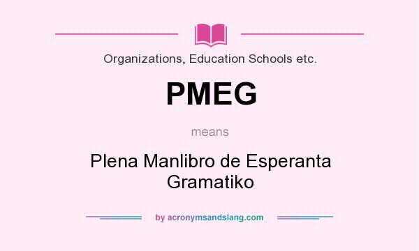 What does PMEG mean? It stands for Plena Manlibro de Esperanta Gramatiko
