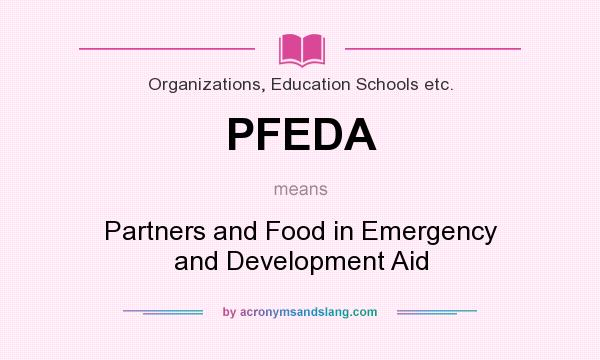 What does PFEDA mean? It stands for Partners and Food in Emergency and Development Aid