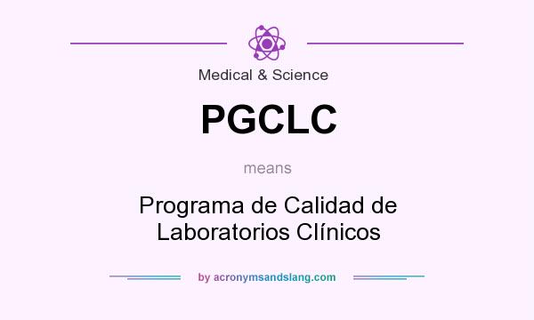 What does PGCLC mean? It stands for Programa de Calidad de Laboratorios Clínicos