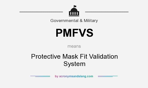 What does PMFVS mean? It stands for Protective Mask Fit Validation System