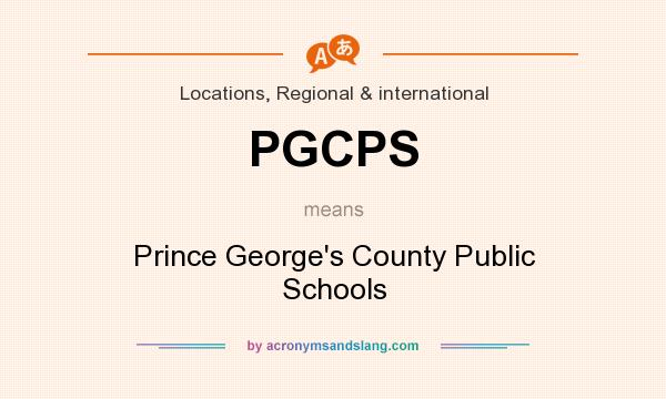 What does PGCPS mean? It stands for Prince George`s County Public Schools