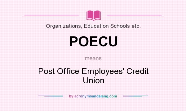 What does POECU mean? It stands for Post Office Employees` Credit Union