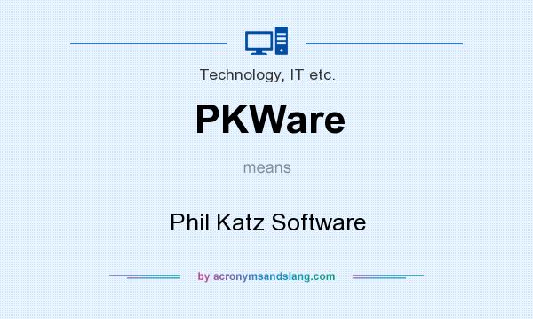 What does PKWare mean? It stands for Phil Katz Software
