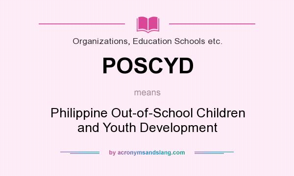 What does POSCYD mean? It stands for Philippine Out-of-School Children and Youth Development
