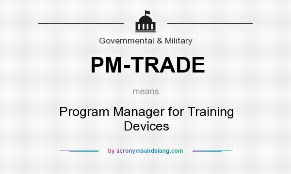 What does PM-TRADE mean? It stands for Program Manager for Training Devices