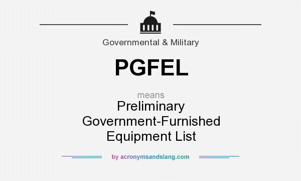 What does PGFEL mean? It stands for Preliminary Government-Furnished Equipment List