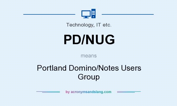 What does PD/NUG mean? It stands for Portland Domino/Notes Users Group