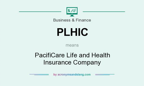 What does PLHIC mean? It stands for PacifiCare Life and Health Insurance Company