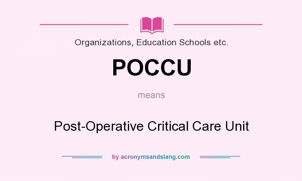 What does POCCU mean? It stands for Post-Operative Critical Care Unit