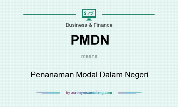 What does PMDN mean? It stands for Penanaman Modal Dalam Negeri