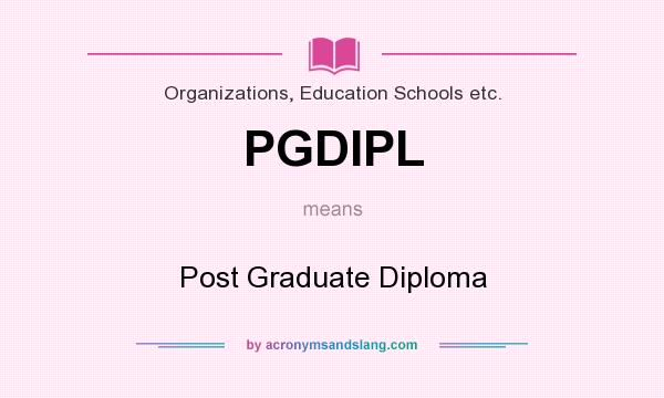 What does PGDIPL mean? It stands for Post Graduate Diploma