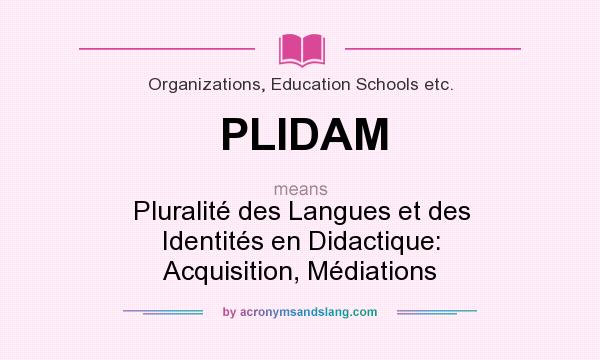 What does PLIDAM mean? It stands for Pluralité des Langues et des Identités en Didactique: Acquisition, Médiations