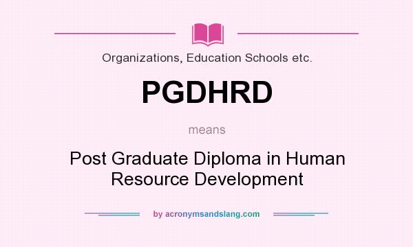What does PGDHRD mean? It stands for Post Graduate Diploma in Human Resource Development