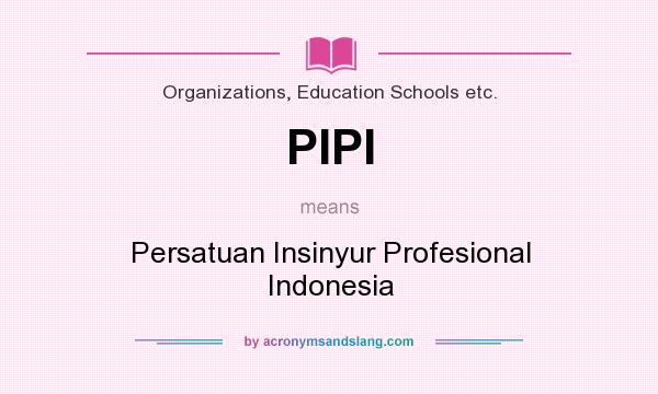 What does PIPI mean? It stands for Persatuan Insinyur Profesional Indonesia