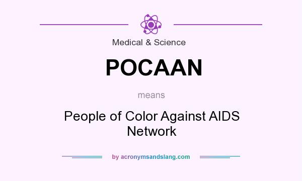 What does POCAAN mean? It stands for People of Color Against AIDS Network
