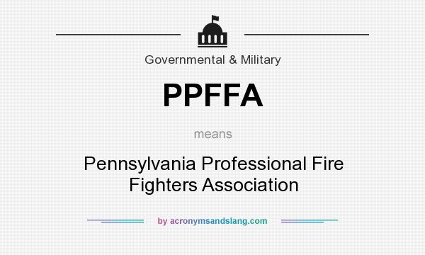 What does PPFFA mean? It stands for Pennsylvania Professional Fire Fighters Association