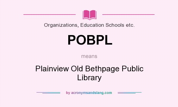 What does POBPL mean? It stands for Plainview Old Bethpage Public Library