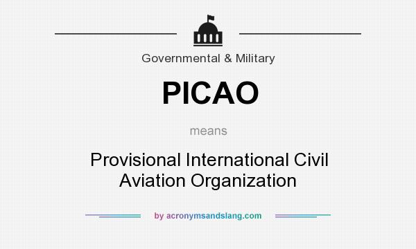 What does PICAO mean? It stands for Provisional International Civil Aviation Organization