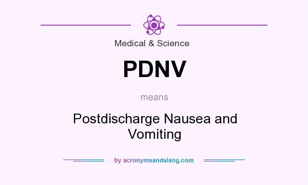 What does PDNV mean? It stands for Postdischarge Nausea and Vomiting