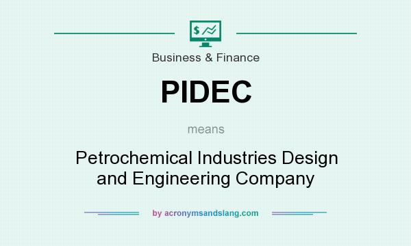 What does PIDEC mean? It stands for Petrochemical Industries Design and Engineering Company
