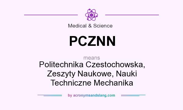 What does PCZNN mean? It stands for Politechnika Czestochowska, Zeszyty Naukowe, Nauki Techniczne Mechanika