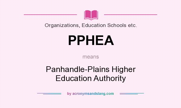 What does PPHEA mean? It stands for Panhandle-Plains Higher Education Authority